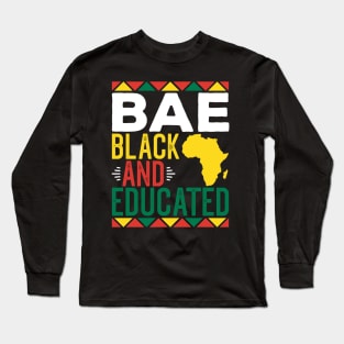 Bae Black and Educated Black History Month Gift for Boyfriend Girlfriend Long Sleeve T-Shirt